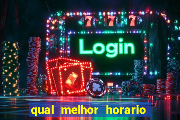 qual melhor horario para ganhar dinheiro no fortune tiger